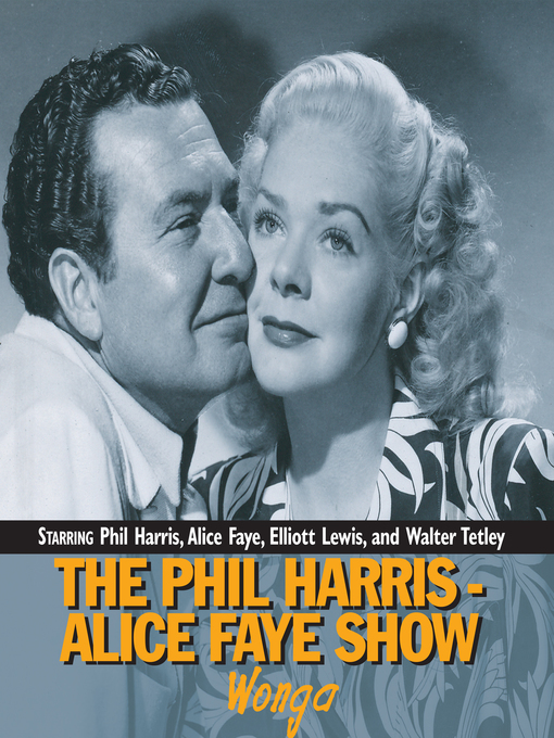 Title details for The Phil Harris - Alice Faye Show: Wonga by Phil Harris - Available